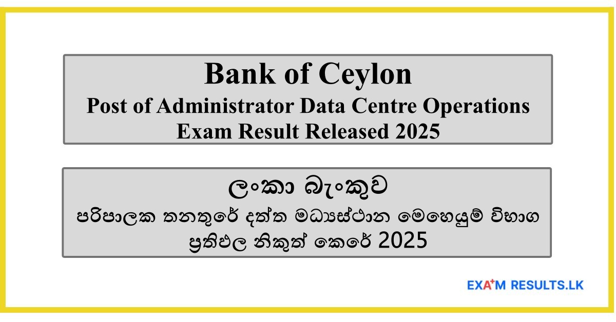 Bank of Ceylon - Post of Administrator Data Centre Operations Exam Result Released 2025
