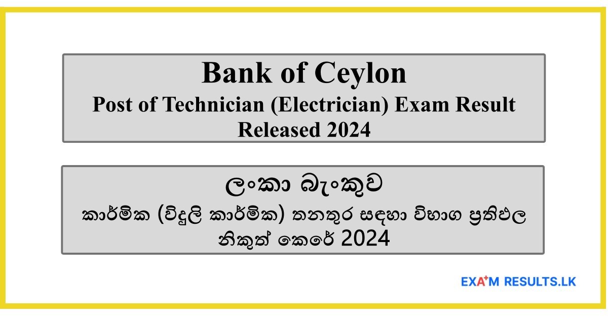 Bank of Ceylon - Post of Technician (Electrician) Exam Result Released 2024