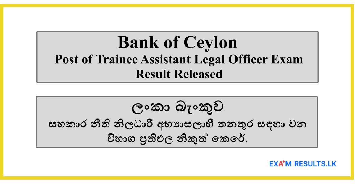 Bank of Ceylon - Post of Trainee Assistant Legal Officer Exam Result Released