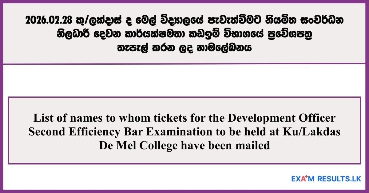 List of names to whom tickets for the Development Officer Second Efficiency Bar Examination to be held at Ku/Lakdas De Mel College have been mailed