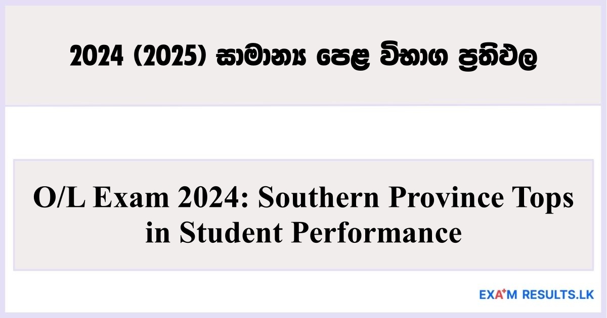 O/L Exam 2024: Southern Province Tops in Student Performance