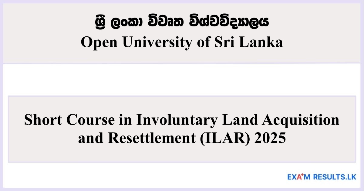 Short Course in Involuntary Land Acquisition and Resettlement (ILAR) - Open University of Sri Lanka 2025